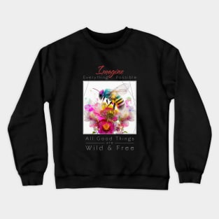 Bee Nature Outdoor Imagine Wild Free Crewneck Sweatshirt